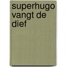 Superhugo vangt de dief by Salah Naoura