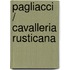 PAGLIACCI / CAVALLERIA RUSTICANA