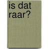 Is dat RAAR? door Ellen Spanjers