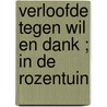 Verloofde tegen wil en dank ; In de rozentuin door Sophie Weston