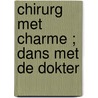 Chirurg met charme ; Dans met de dokter by Alison Roberts