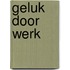 Geluk door werk