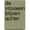 De vrouwen blijven achter by Yvonne van der Kaaij-Ridderhof