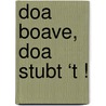 Doa boave, doa stubt ‘t ! door Marcel Krutzen