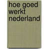 Hoe goed werkt Nederland door Wike Been