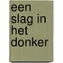 Een slag in het donker