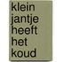 Klein Jantje heeft het koud