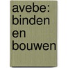 Avebe: binden en bouwen door Ida Hylkema