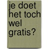 Je doet het toch wel gratis? by Max de Vries