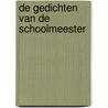 De gedichten van De Schoolmeester door Gerrit Van de Linde
