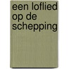 Een Loflied op de Schepping door Klaas de Jong