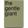 The Gentle Giant door Menno Voskuil