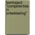 Leertraject: "Competenties in ontwikkeling"
