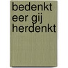 Bedenkt eer gij herdenkt door Petra Catz
