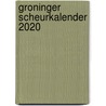Groninger Scheurkalender 2020 by Hent Hamming