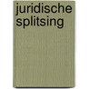 Juridische splitsing by R.P.C.W.M. Brandsma