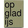 Op glad ijs by Elsbeth de Jager