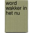 word wakker in het Nu