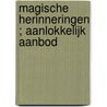 Magische herinneringen ; Aanlokkelijk aanbod door Katherine Garbera