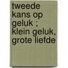 Tweede kans op geluk ; Klein geluk, grote liefde by Patricia Knoll