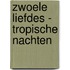 Zwoele Liefdes - Tropische nachten