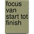 Focus van start tot finish