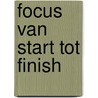 Focus van start tot finish door Sam Blom