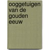 Ooggetuigen van de Gouden Eeuw door Rene Van Stipriaan