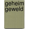 Geheim geweld by Hameeda Lakho