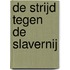 De strijd tegen de slavernij