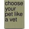 Choose your pet like a vet door Nele De Schryver