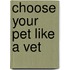 Choose your pet like a vet