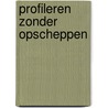 Profileren zonder opscheppen door Mirjam Hubregtse