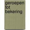Geroepen tot bekering door Onbekend