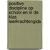 Positive Discipline op school en in de klas leerkrachtengids