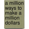 A Million ways to make a Million Dollars door Theodorus Cornelis Valk