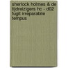Sherlock Holmes & de tijdreizigers HC - D02 Fugit irreparabile tempus by Cordurië