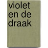 Violet en de Draak door Arno Daglinckx