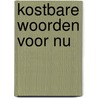 Kostbare woorden voor nu by Bernhard Bolanz