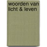 Woorden van licht & leven by Bernhard Bolanz