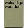 Weldadige woorden by Bernhard Bolanz
