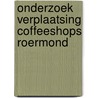 Onderzoek verplaatsing coffeeshops Roermond by Ralph Mennes