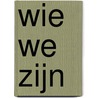 Wie we zijn door Fien Leysen
