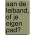 Aan de leiband, of je eigen pad?