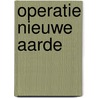 Operatie Nieuwe Aarde by Ton den Dekker