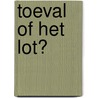 TOEVAL OF HET LOT? by Kimar Hevánz