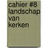Cahier #8 Landschap van kerken