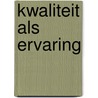 Kwaliteit als ervaring by Hans Reinders