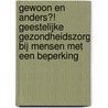 Gewoon en anders?! Geestelijke gezondheidszorg bij mensen met een beperking by Lieve Kiebooms Hardy