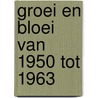 Groei en bloei van 1950 tot 1963 door H. Verhoeff